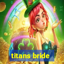 titans bride